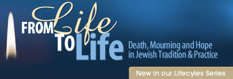 From Life to Life: Loss and Mourning in Jewish Tradition